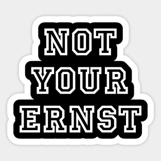 NOT YOUR ERNST Denglisch Lustiger Spruch Geschenkidee Sticker